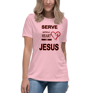 Women's Relaxed T-Shirt SERVE WITH A HEART LIKE JESUS #77 - HILLTOP TEE SHIRTS