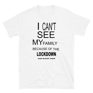 I CAN'T SEE MY FAMILY BECAUSE OF THE LOCKDOWN #14 - HILLTOP TEE SHIRTS