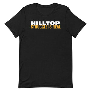 Unisex t-shirt HILLTOP STRUGGLE IS REAL