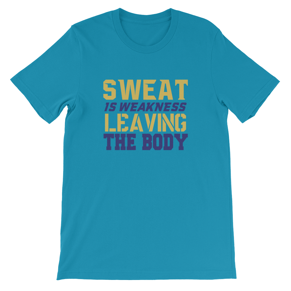 SWEAT IS WEAKNESS LEAVING THE BODY - HILLTOP TEE SHIRTS