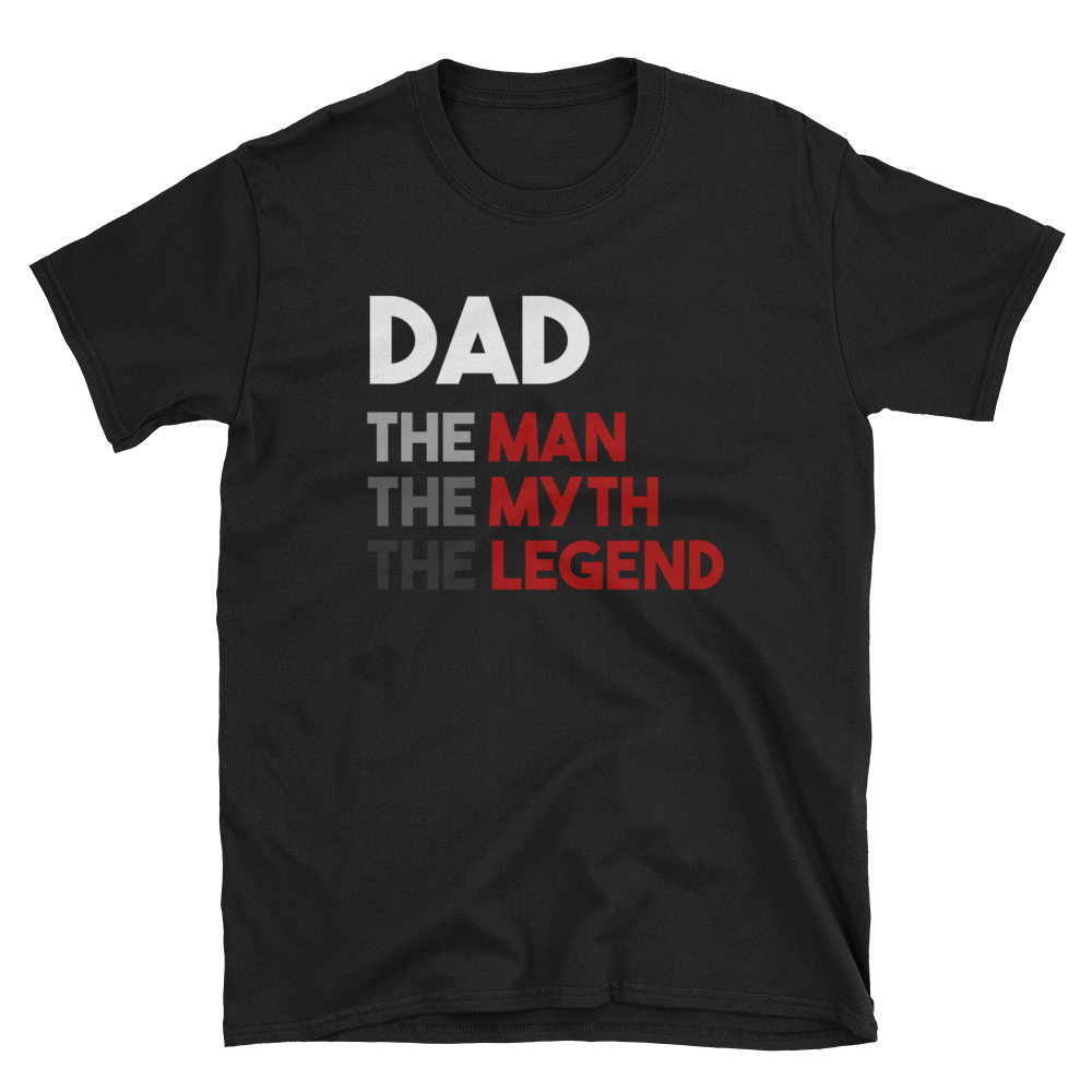 DAD THE MAN THE MYTH THE LEGEND - HILLTOP TEE SHIRTS