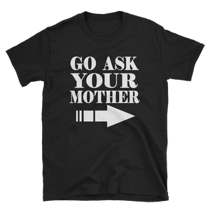 GO ASK YOUR MOTHER - HILLTOP TEE SHIRTS