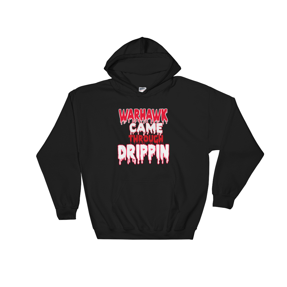 Hooded Sweatshirt WARHAWK CAME THROUGH DRIPPIN - HILLTOP TEE SHIRTS