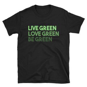 LIVE GREEN LOVE GREEN BE GREEN - HILLTOP TEE SHIRTS
