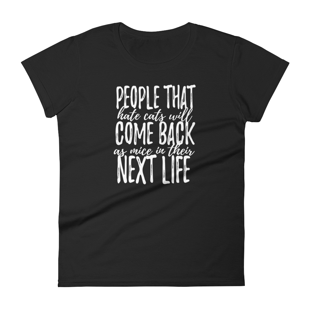PEOPLE THAT HATE CATS WILL COME BACK - HILLTOP TEE SHIRTS