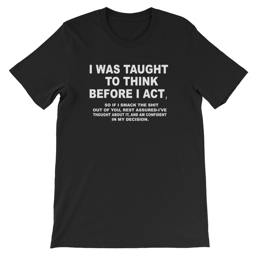 Short Sleeve Unisex T Shirt I WAS TAUGHT TO THINK BEFORE - HILLTOP TEE SHIRTS