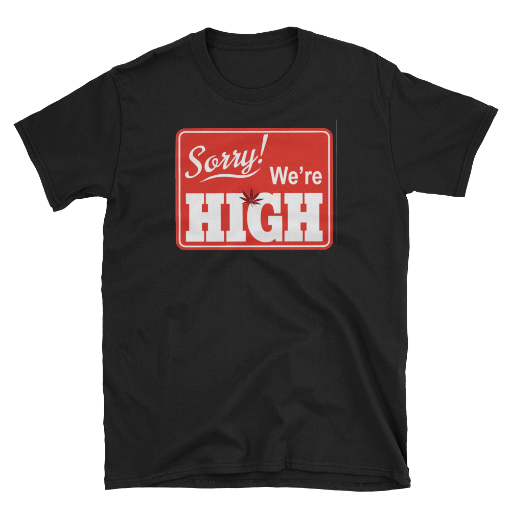 SORRY WE'RE HIGH - HILLTOP TEE SHIRTS