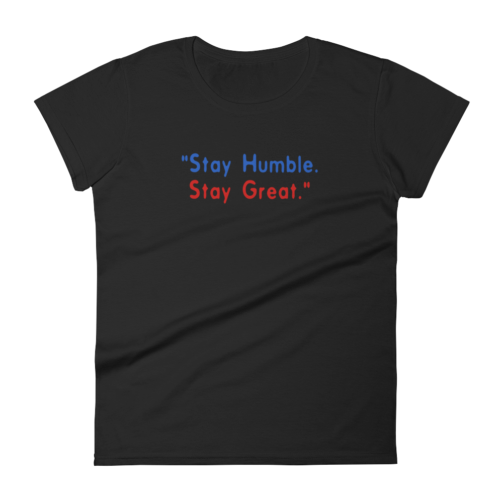 STAY HUMBLE STAY GREAT - HILLTOP TEE SHIRTS