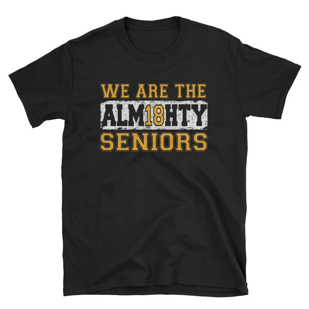 WE ARE THE ALM18HTY SENIORS - HILLTOP TEE SHIRTS