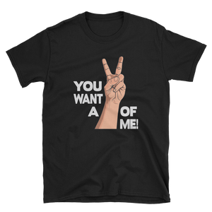 YOU WANT A PIECE OF ME! - HILLTOP TEE SHIRTS