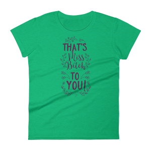 THAT'S MISS B**** TO YOU! - HILLTOP TEE SHIRTS