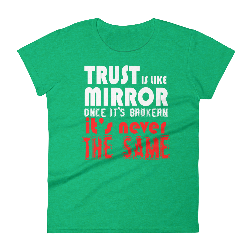 TRUST IS LIKE MIRROR ONCE ITS BROKRN IT'S NEVER THE SAME - HILLTOP TEE SHIRTS