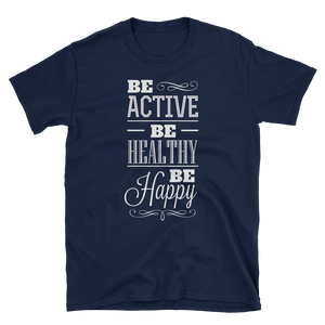 BE ACTIVE BE HEALTHY BE HAPPY - HILLTOP TEE SHIRTS