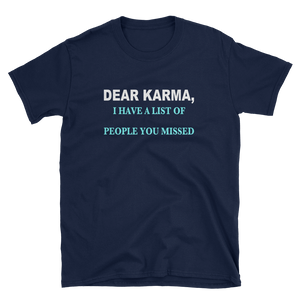DEAR KARMA, I HAVE A LIST OF PEOPLE YOU MISSED - HILLTOP TEE SHIRTS