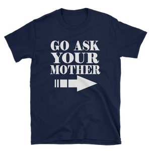 GO ASK YOUR MOTHER - HILLTOP TEE SHIRTS