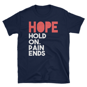 HOPE HOLD ON. PAIN ENDS - HILLTOP TEE SHIRTS