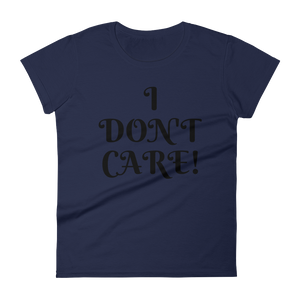 I DON'T CARE! - HILLTOP TEE SHIRTS