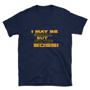 I MAY BE SMALL BUT I'M THE BOSS! - HILLTOP TEE SHIRTS