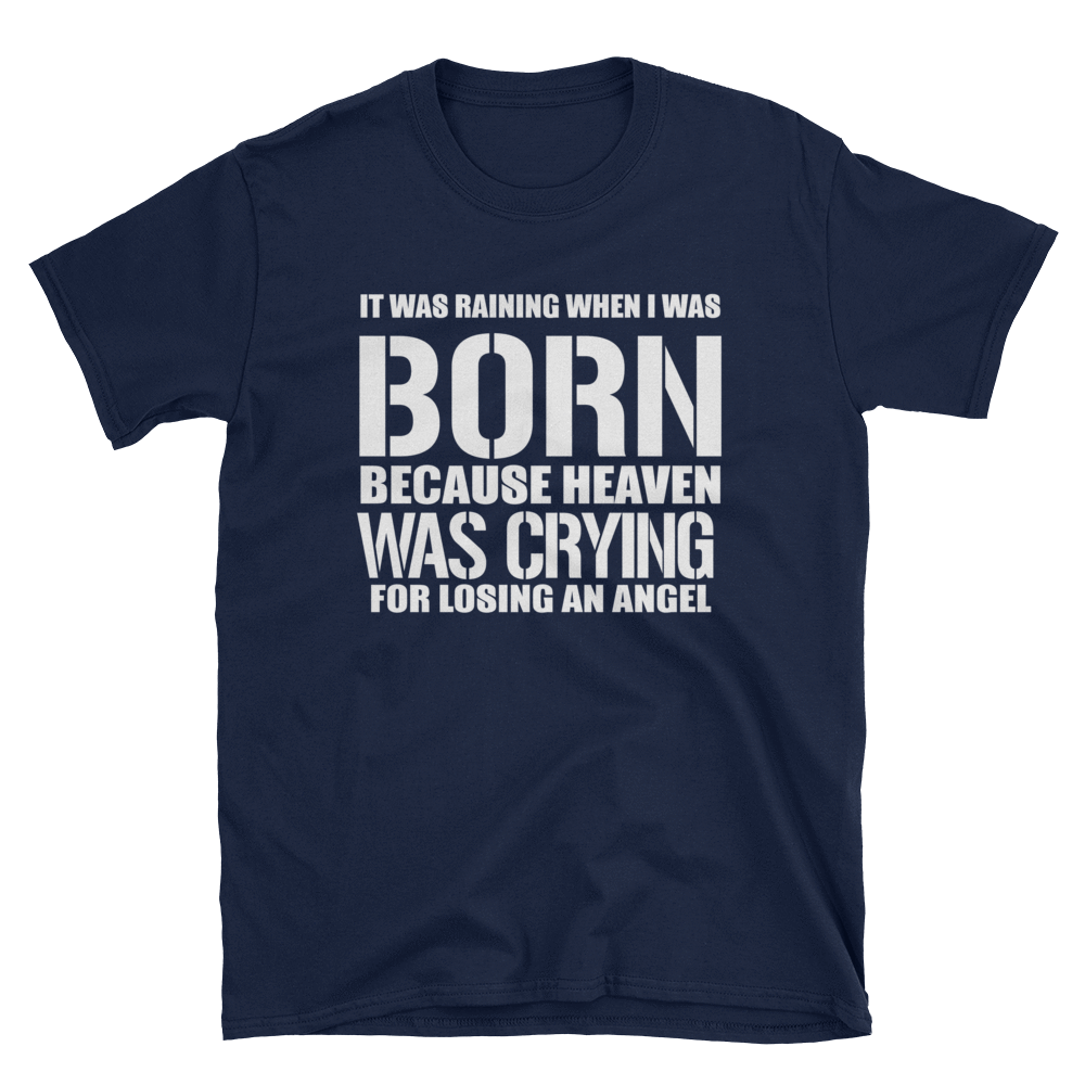 IT WAS RAINING WHEN I WAS BORN - HILLTOP TEE SHIRTS