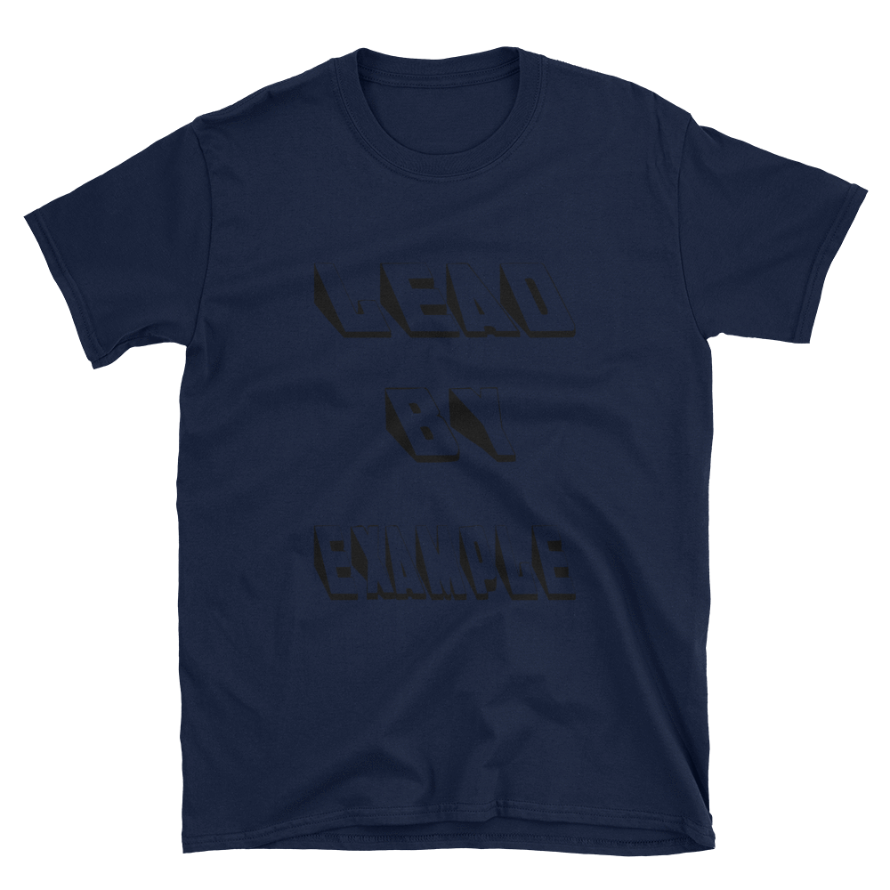 LEAD BY EXAMPLE - HILLTOP TEE SHIRTS