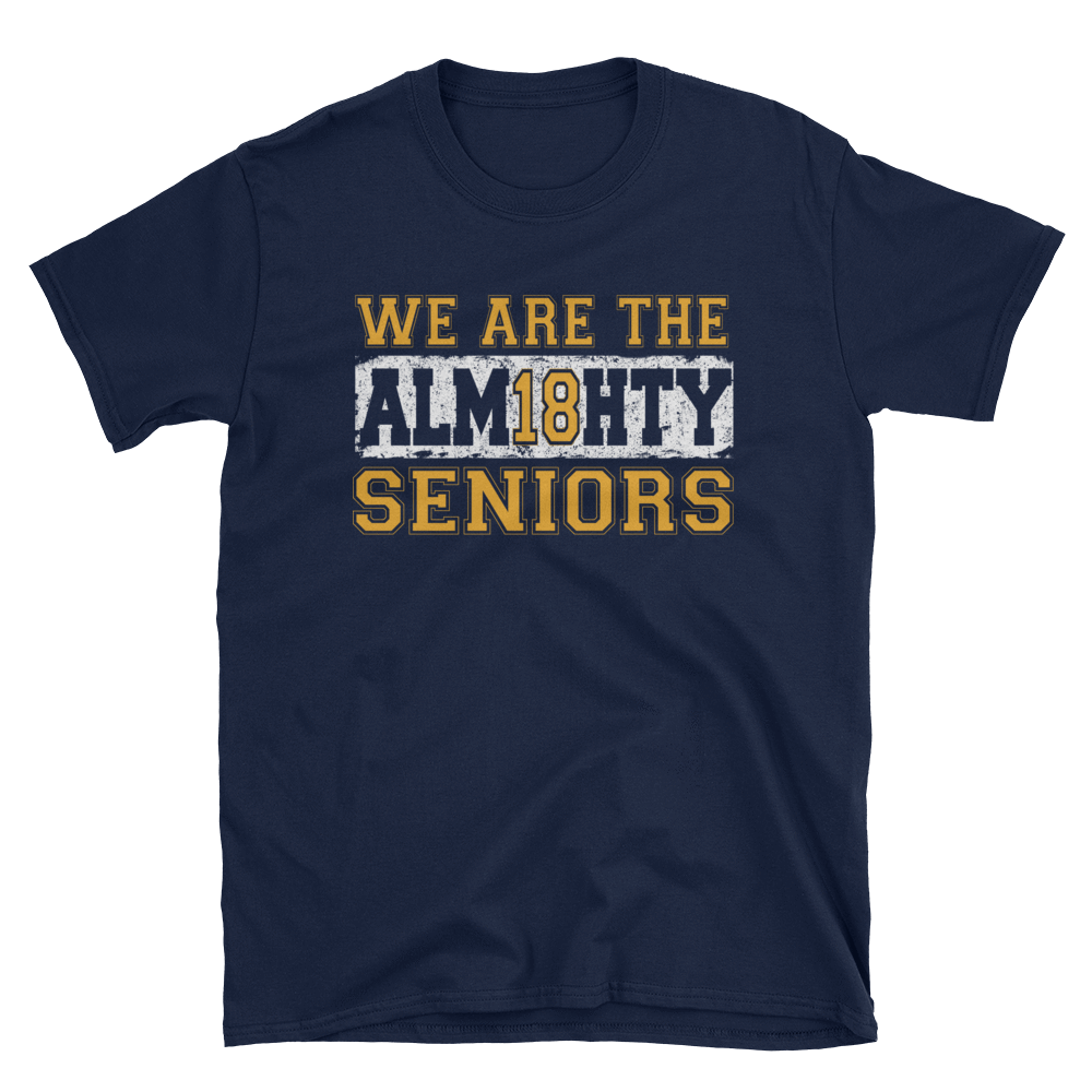 WE ARE THE ALM18HTY SENIORS - HILLTOP TEE SHIRTS