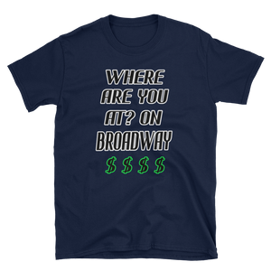 WHERE ARE YOU AT? ON BROADWAY $ $ $ $ - HILLTOP TEE SHIRTS