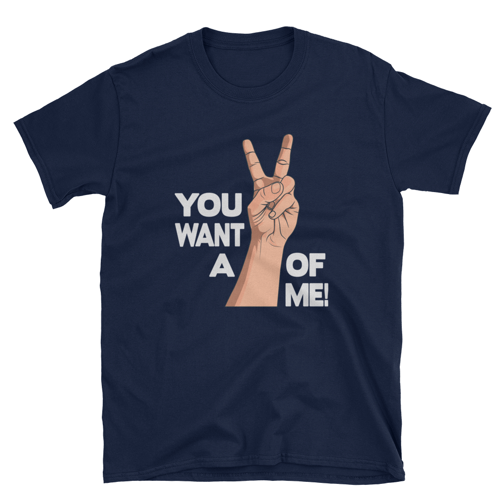 YOU WANT A PIECE OF ME! - HILLTOP TEE SHIRTS