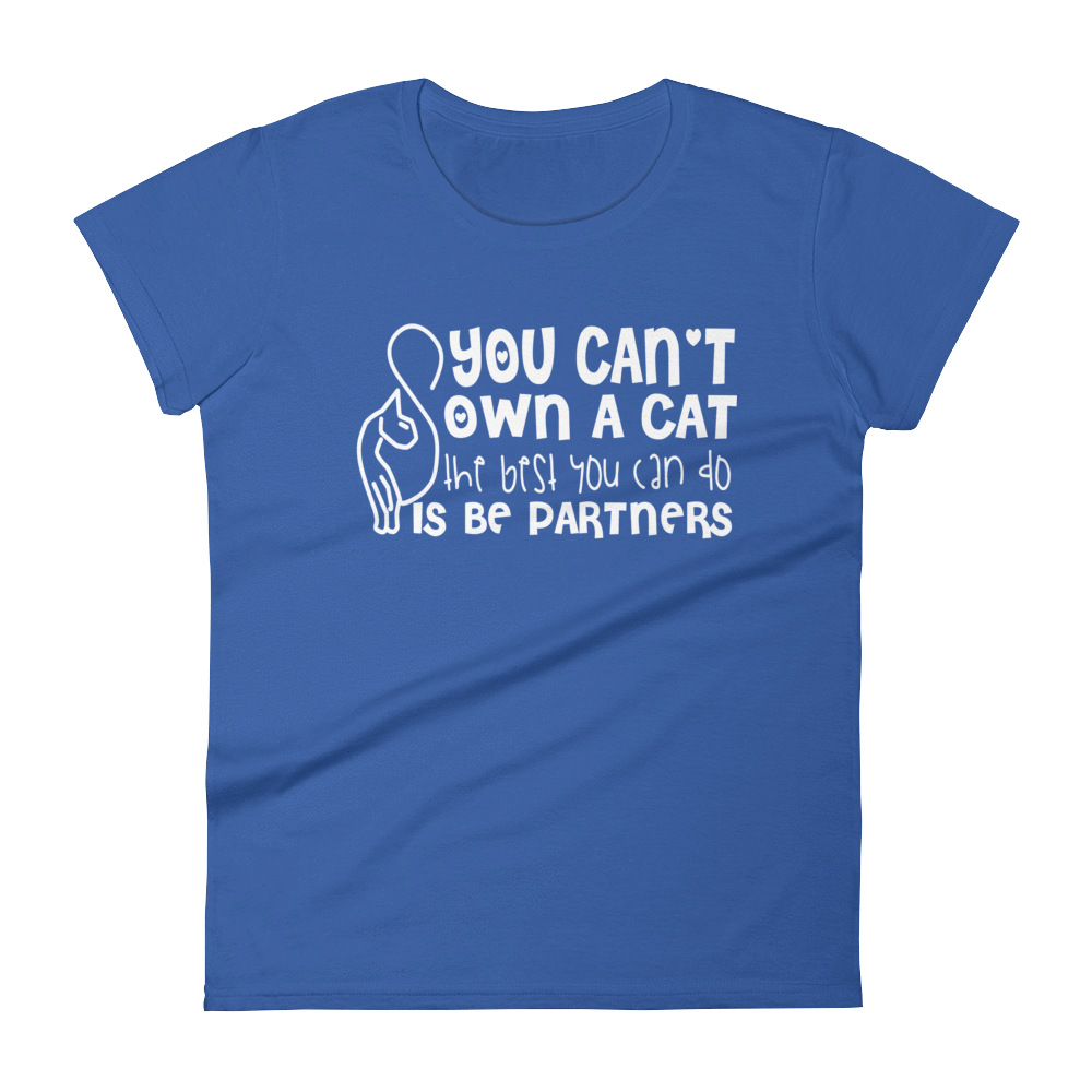 YOU CAN'T OWN A CAT THE BEST YOU CAN DO IS BE PARTNERS - HILLTOP TEE SHIRTS