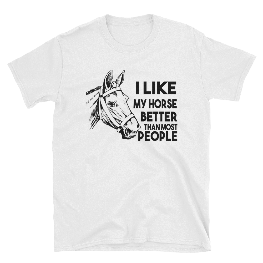 I LIKE MY HORSE BETTER THAN MOST PEOPLE - HILLTOP TEE SHIRTS