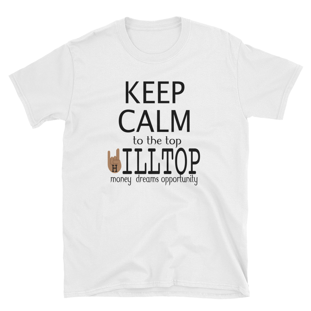 KEEP CALM TO THE TOP HILLTOP MONEY DREAMS OPPORTUNITY - HILLTOP TEE SHIRTS