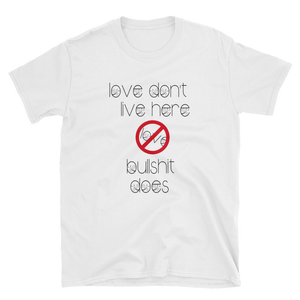 LOVE DON'T LIVE HERE - HILLTOP TEE SHIRTS
