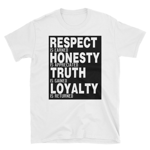 RESPECT IS EARNED HONESTY IS APPRECIATED TRUTH IS GAINED LOYALTY IS RETURNED - HILLTOP TEE SHIRTS