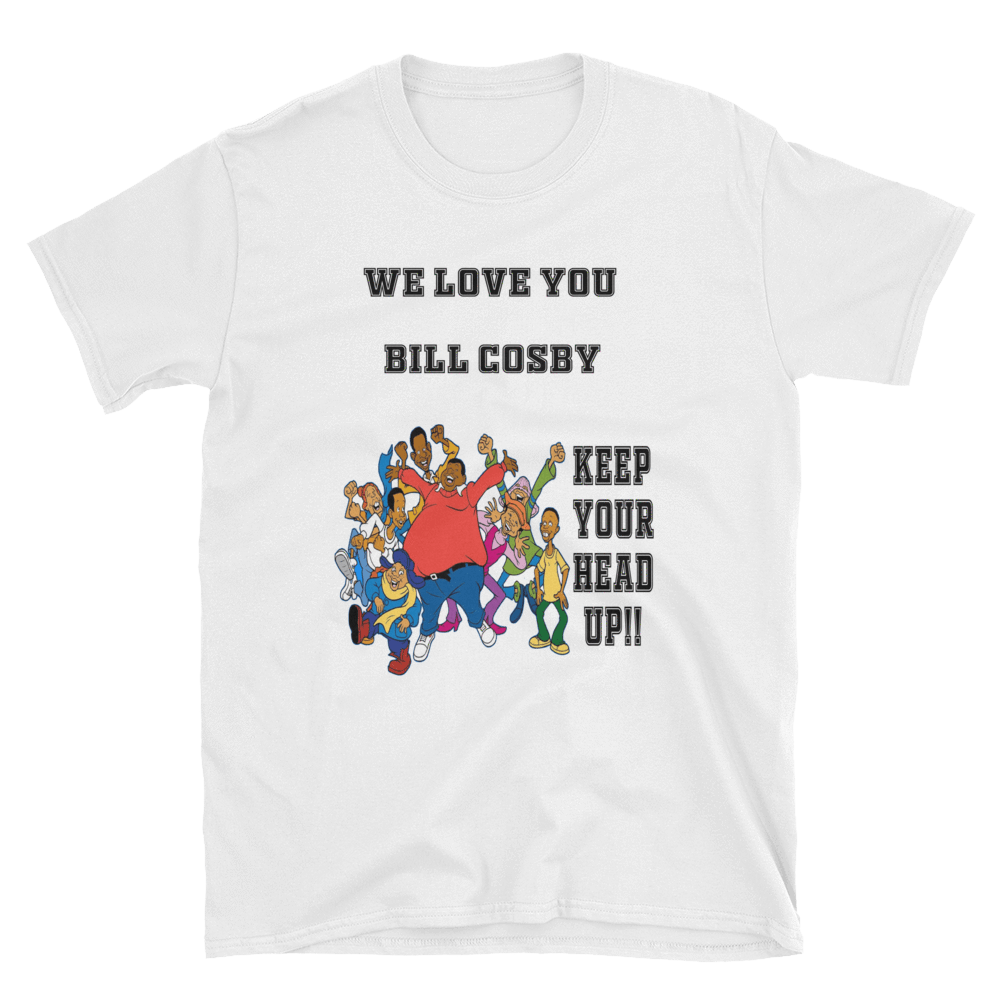 WE LOVE YOU BILL COSBY KEEP YOUR HEAD UP!! - HILLTOP TEE SHIRTS