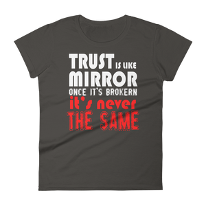 TRUST IS LIKE MIRROR ONCE ITS BROKRN IT'S NEVER THE SAME - HILLTOP TEE SHIRTS