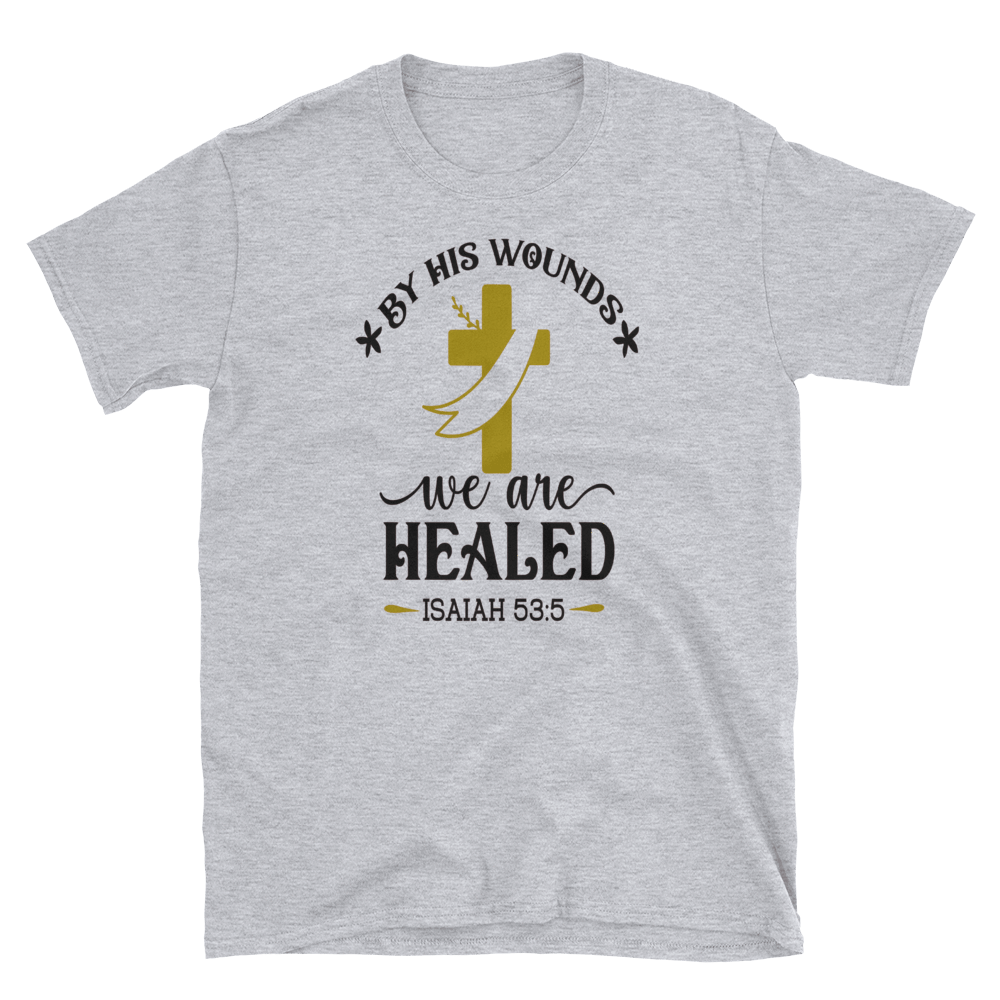 BY HIS WOUNDS WE ARE HEALED - HILLTOP TEE SHIRTS