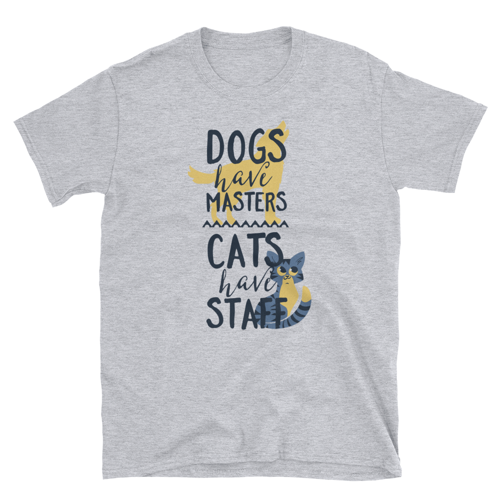 DOG HAVE MASTERS CATS HAVE STAFF - HILLTOP TEE SHIRTS