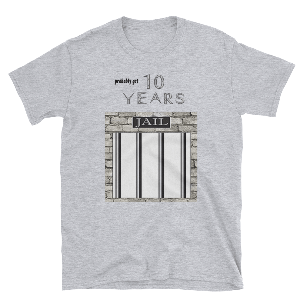 PROBABLY GET 10 YEARS - HILLTOP TEE SHIRTS