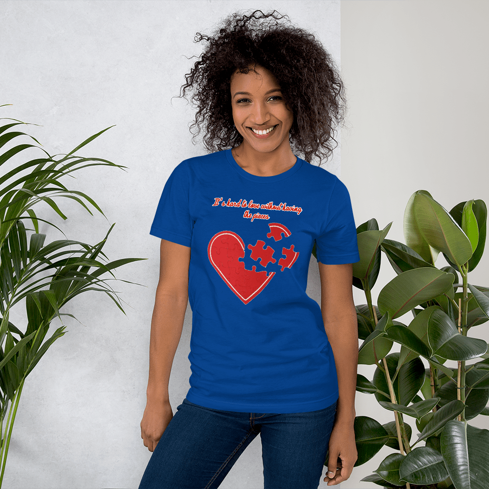IT'S HARD TO LOVE WITHOUT HAVING THE PIECES - HILLTOP TEE SHIRTS