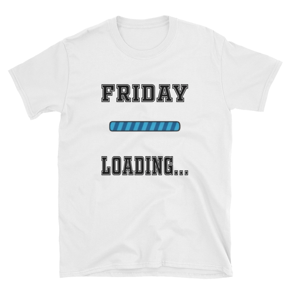 FRIDAY LOADING... - HILLTOP TEE SHIRTS