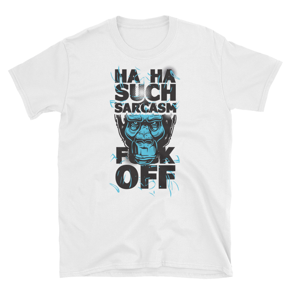 HA HA SUCH SARCASK F*** OFF - HILLTOP TEE SHIRTS