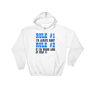 Hooded Sweatshirt RULE #1 I'M ALEAYS RIGHT RULE #2 IF I'M WRONG LOOK AT RULE #1 - HILLTOP TEE SHIRTS