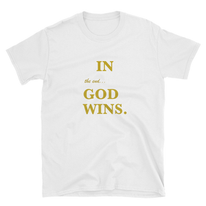 IN the end... GOD WINS. - HILLTOP TEE SHIRTS