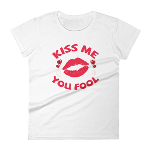 KISS ME YOU FOOL - HILLTOP TEE SHIRTS