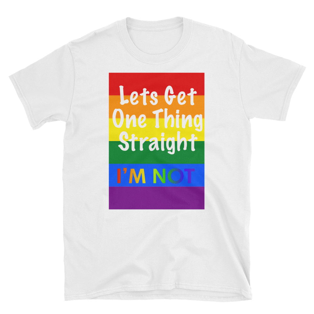 LETS GET ONE THING STRAIGHT I'M NOT - HILLTOP TEE SHIRTS