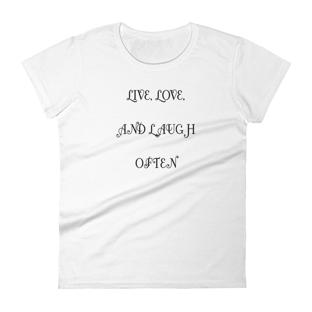LIVE, LOVE, AND LAUGH OFTEN - HILLTOP TEE SHIRTS