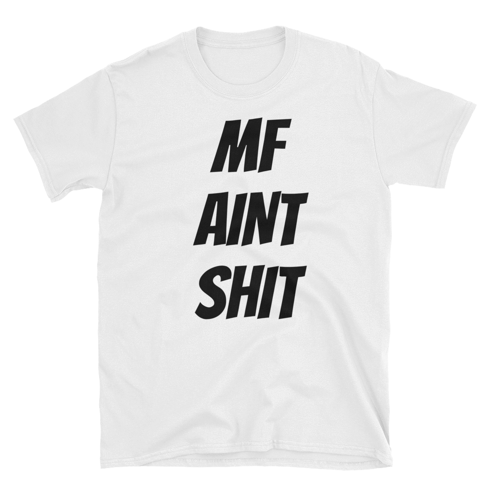 MF AINT SHIT - HILLTOP TEE SHIRTS