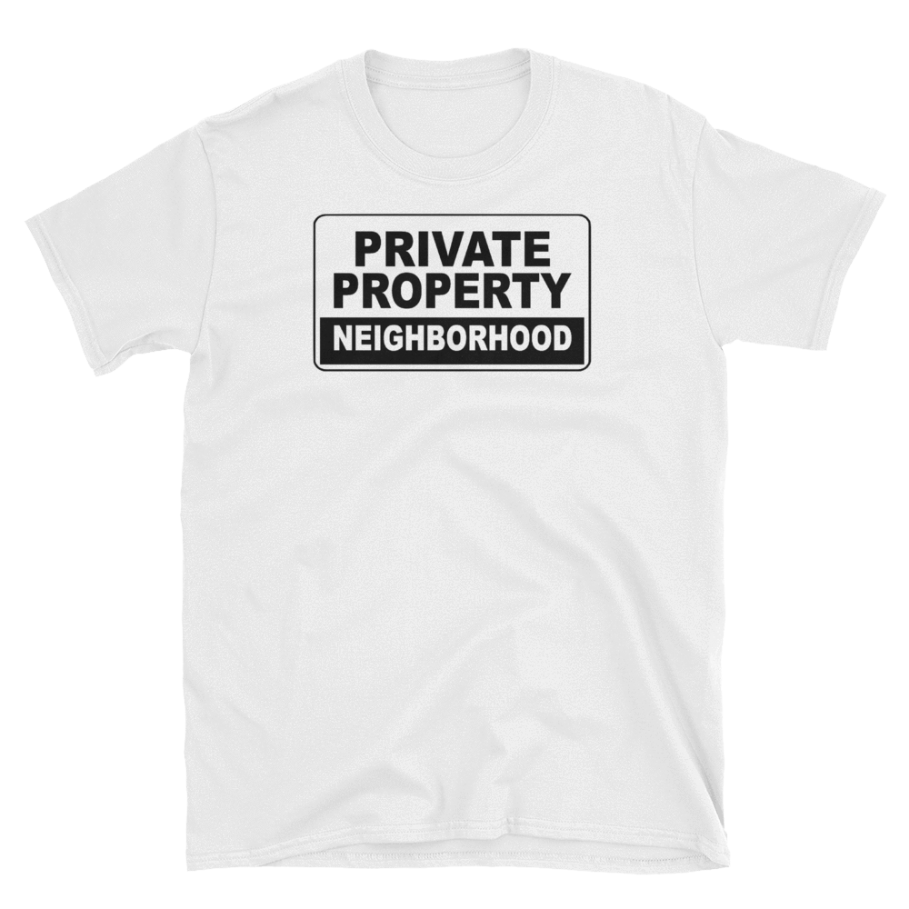 PRIVATE PROPERTY NEIGHBORHOOD - HILLTOP TEE SHIRTS