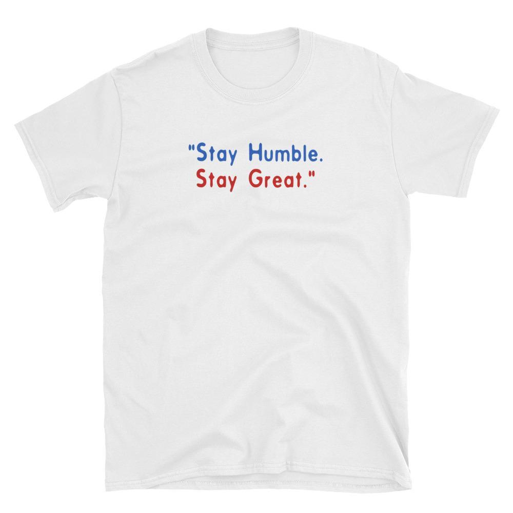 STAY HUMBLE STAY GREAT - HILLTOP TEE SHIRTS