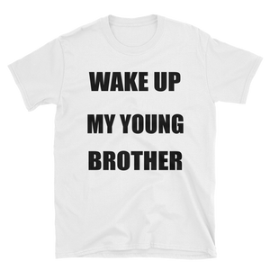 WAKE UP MY YOUNG BROTHER - HILLTOP TEE SHIRTS