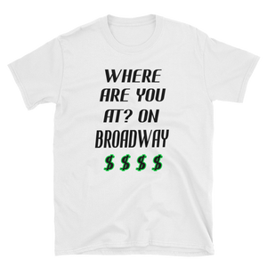 WHERE ARE YOU AT? ON BROADWAY $ $ $ $ - HILLTOP TEE SHIRTS